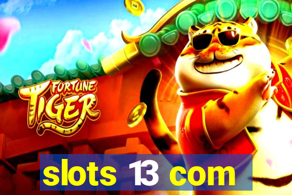 slots 13 com